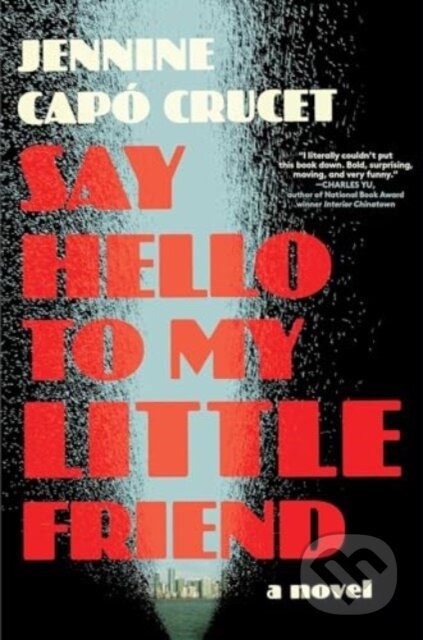Say Hello to My Little Friend (A Novel) - Jennine Capo Crucet - kniha z kategorie Společenská beletrie