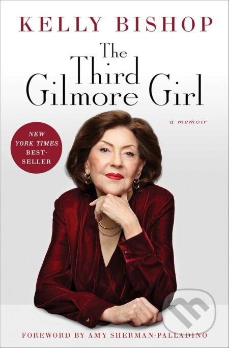 The Third Gilmore Girl (A Memoir) - Kelly Bishop - kniha z kategorie Autobiografie