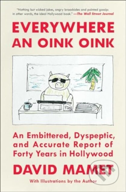 Everywhere an Oink Oink (An Embittered, Dyspeptic, and Accurate Report of Forty Years in Hollywood) - kniha z kategorie Umění, design a architektura