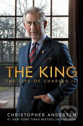 The King (The Life of Charles III) - Christopher Andersen - kniha z kategorie Životopisy