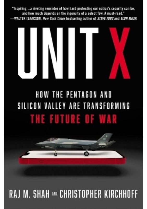 Unit X, How the Pentagon and Silicon Valley Are Transforming the Future of War Simon & Schuster