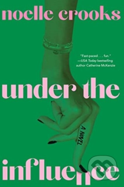 Under the Influence - Noelle Crooks - kniha z kategorie Společenská beletrie