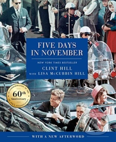 Five Days in November (In Commemoration of the 60th Anniversary of JFK's Assassination) - kniha z kategorie Životopisy, reportáže a myšlenky