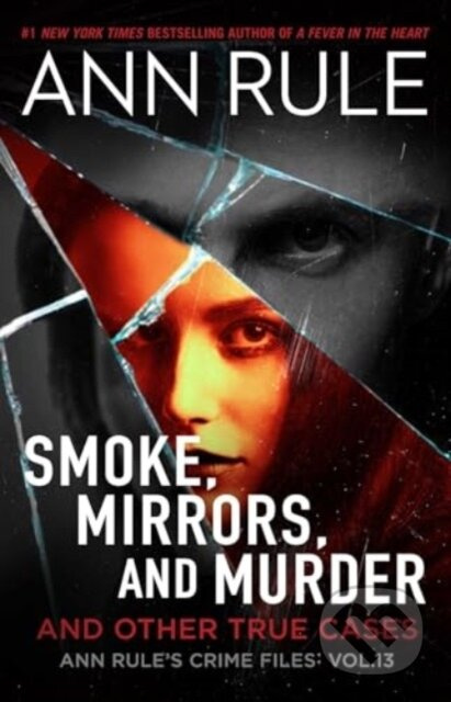 Smoke, Mirrors, and Murder (And Other True Cases) - Ann Rule - kniha z kategorie Společenská beletrie