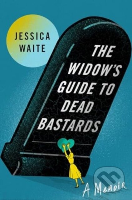 The Widow's Guide to Dead Bastards - Jessica Waite - kniha z kategorie Životopisy, reportáže a myšlenky