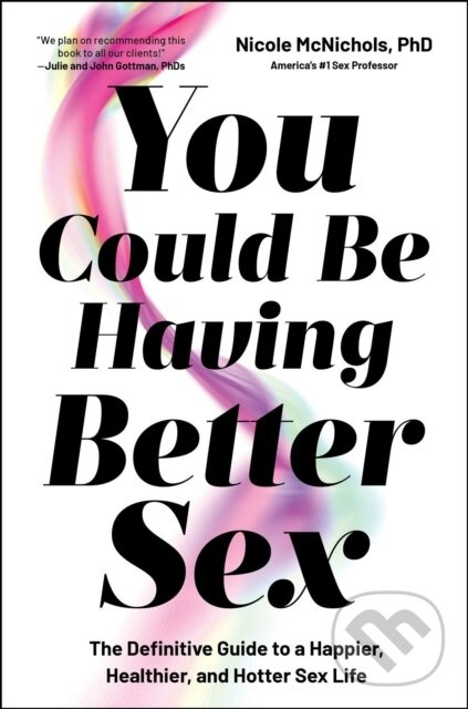 You Could Be Having Better Sex (The Definitive Guide to a Happier, Healthier, and Hotter Sex Life) - kniha z kategorie Škola fotografie