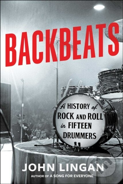 Backbeats (A History of Rock and Roll in Fifteen Drummers) - kniha z kategorie Historie