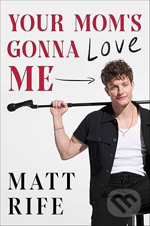 Your Mom's Gonna Love Me - Matt Rife - kniha z kategorie Životopisy, reportáže a myšlenky