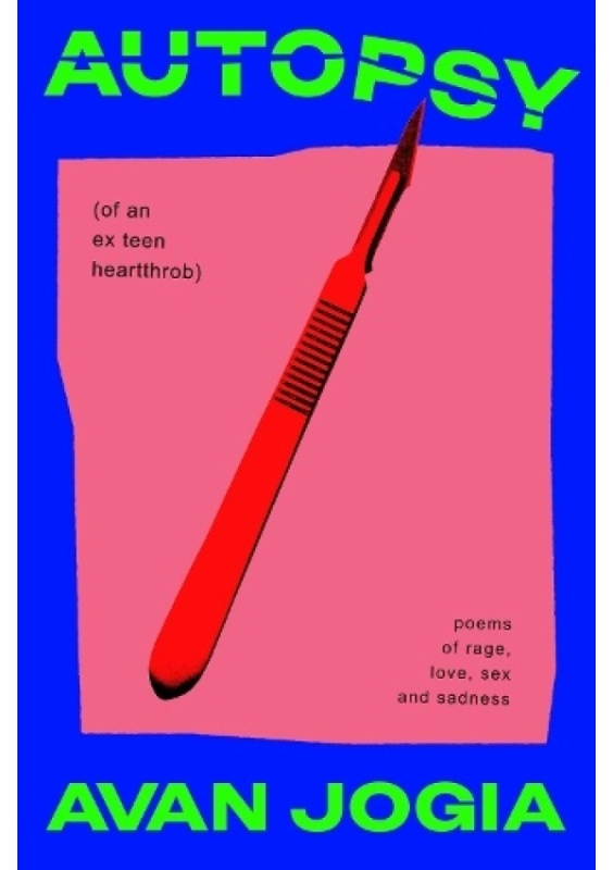 Autopsy (of an Ex-Teen Heartthrob), (poems of rage, love, sex, and sadness) Simon & Schuster