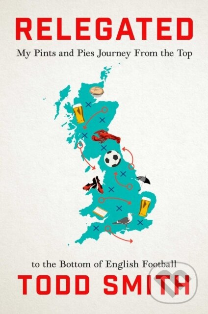 Relegated (One American's Pints-and-Pies Journey from the Top to the Bottom of English Football) - kniha z kategorie Kolektívne športy