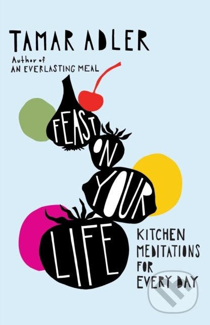 Feast on Your Life (Kitchen Meditations for Every Day) - kniha z kategorie Motivace a seberozvoj