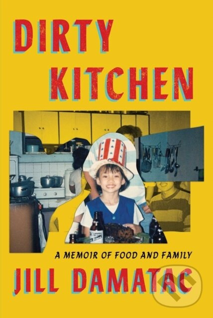 Dirty Kitchen (A Memoir of Food and Family) - Jill Damatac - kniha z kategorie Životopisy, reportáže a myšlienky