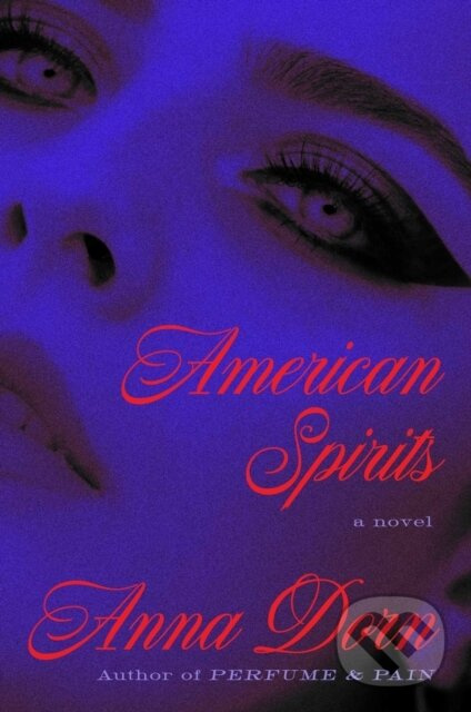 American Spirits (A Novel) - Anna Dorn - kniha z kategorie Spoločenská beletria