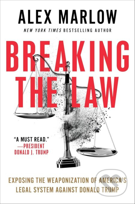 Breaking the Law (Exposing the Weaponization of America's Legal System Against Donald Trump) - kniha z kategorie Politologie a politika