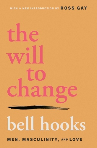 Will to Change, Men, Masculinity, and Love Simon & Schuster