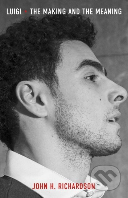 Luigi (The Making and the Meaning) - John H. Richardson - kniha z kategorie Humanitní a společenské vědy