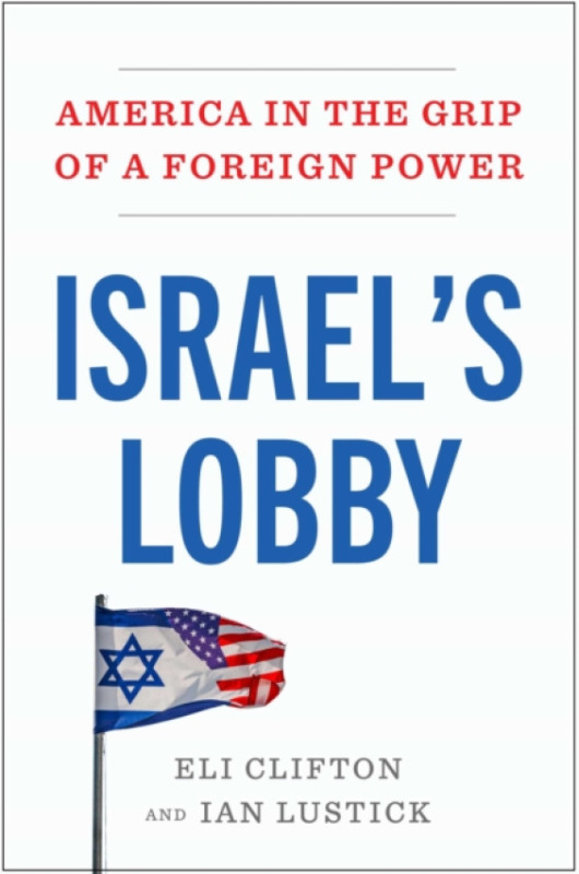 Atria/One Signal Publishers Israel's Lobby - Clifton, Eli a Lustick, Ian