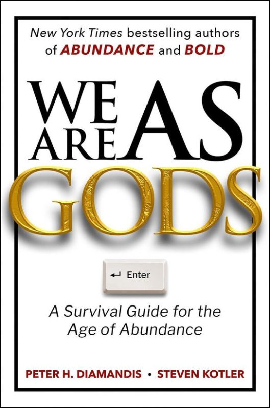 We Are as Gods -  Peter H. Diamandis