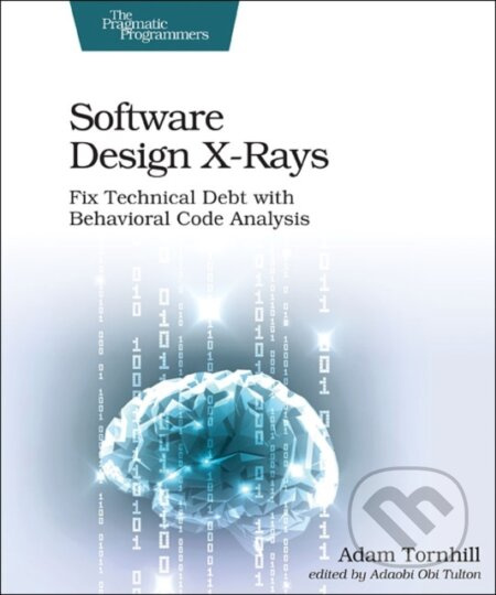 Software Design X-Rays (Fix Technical Debt with Behavioral Code Analysis) - kniha z kategorie Odborné a naučné