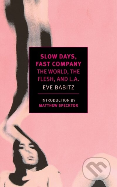Slow Days, Fast Company - Eve Babitz - kniha z kategorie Beletrie