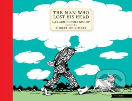 The Man Who Lost His Head - Claire Huchet Bishop, Robert McCloskey - kniha z kategorie Pro děti