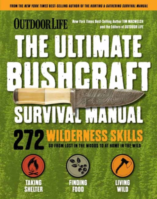 Outdoor Life: Ultimate Bushcraft Survival Manual - Tim MacWelch