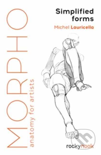 Morpho: Simplified Forms, Anatomy for Artists Rocky Nook