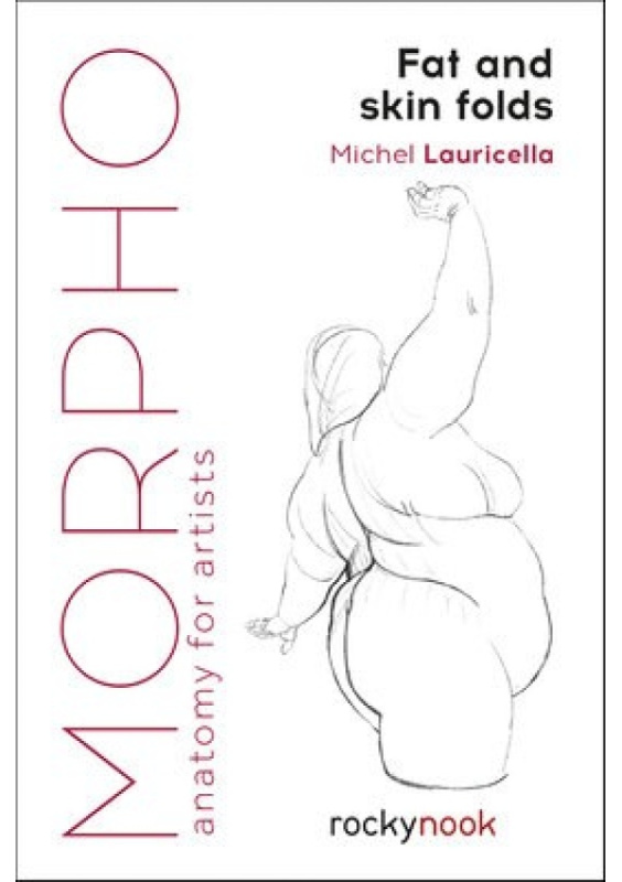 Morpho: Fat and Skin Folds, Anatomy for Artists Rocky Nook