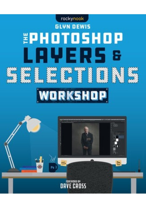 Photoshop Layers and Selections Workshop Rocky Nook