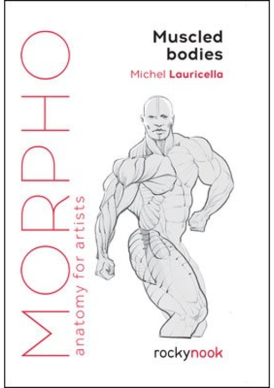 Morpho Muscled Bodies, Anatomy for Artists Rocky Nook