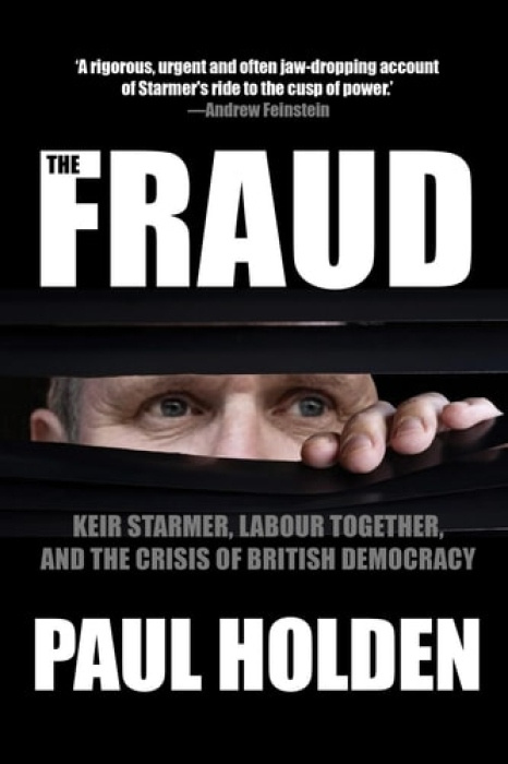 Fraud, Keir Starmer, Labour Together, and the Crisis of British Democracy OR Books