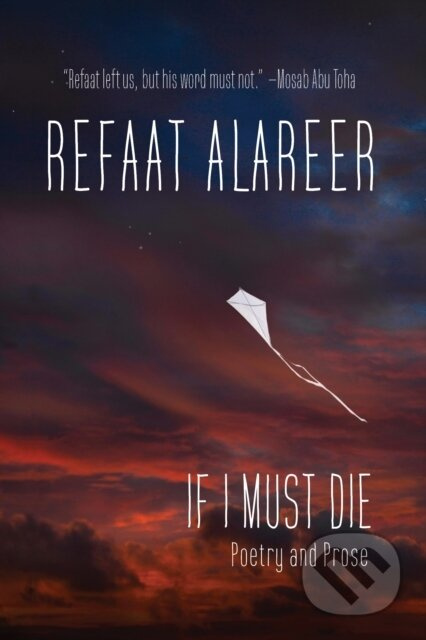 If I Must Die (Poetry and Prose) - Refaat Alareer, Yousef M. Aljamal - kniha z kategorie Poezie
