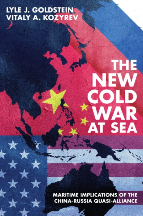 Naval Institute Press New Cold War at Sea - Goldstein, Lyle a Kozyrev, Vitaly