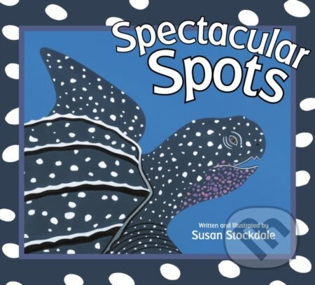 Spectacular Spots - Susan Stockdale - kniha z kategorie Pro děti
