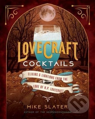 Lovecraft Cocktails: Elixirs & Libations from the Lore of H. P. Lovecraft - kniha z kategorie Horory