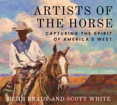 Artists of the Horse, Capturing the Spirit of Americas West Texas A & M University Press