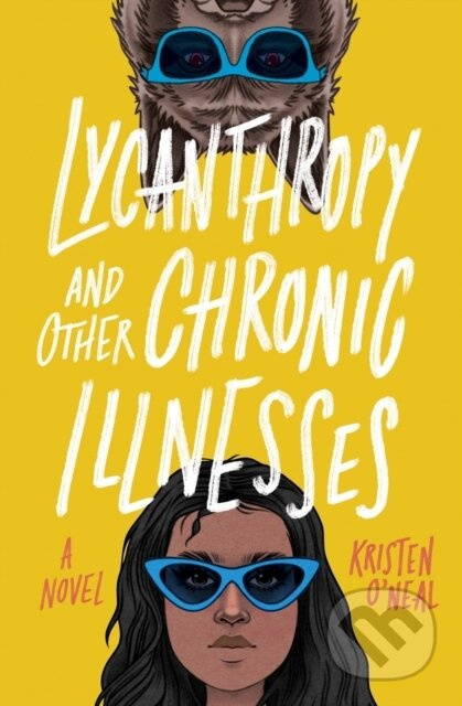 Lycanthropy and Other Chronic Illnesses (A Novel) - Kristen O'Neal - kniha z kategorie Pro děti
