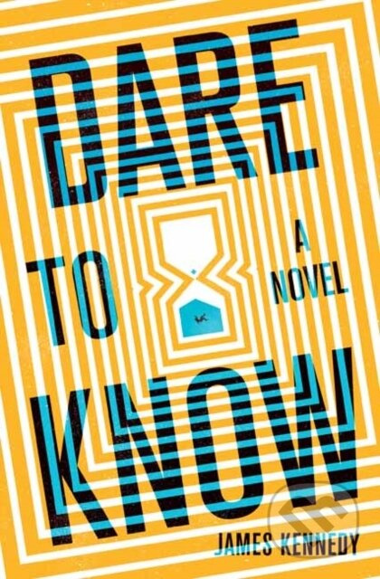 Dare to Know (A Novel) - James Kennedy - kniha z kategorie Thrillery