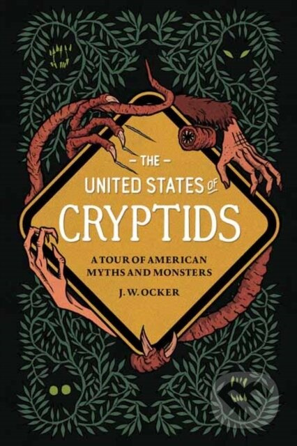 The United States of Cryptids (A Tour of American Myths and Monsters) - kniha z kategorie Humanitní a společenské vědy