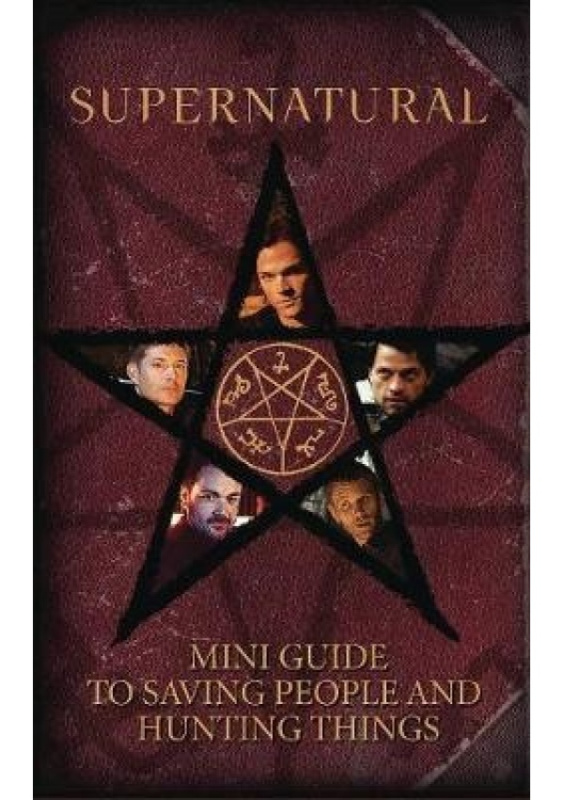 Supernatural: Mini Guide To Saving People and Hunting Things (Mini Book) INSIGHT EDITIONS