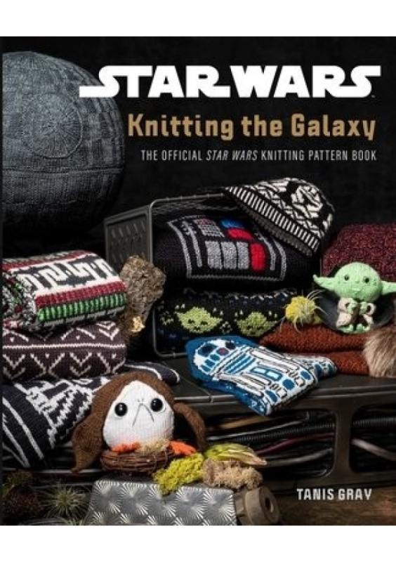 Star Wars: Knitting the Galaxy, The Official Star Wars Knitting Pattern Book INSIGHT EDITIONS