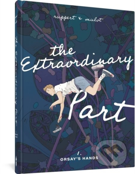 The Extraordinary Part (Book One: Orsay's Hands) - Florent Ruppert, Jerome Mulot - kniha z kategorie Komiksy