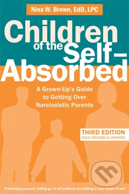 Children of the Self-Absorbed (A Grown-Up's Guide to Getting Over Narcissistic Parents) - kniha z kategorie Zdraví a životní styl