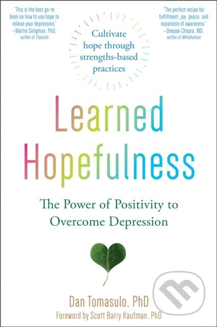 Learned Hopefulness (Harnessing the Power of Positivity to Overcome Depression, Increase Motivation, and Build Unshakable Resilience) - kniha z…