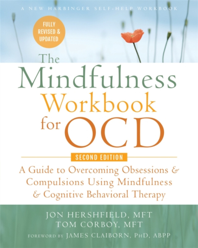 The Mindfulness Workbook for OCD (A Guide to Overcoming Obsessions and Compulsions Using Mindfulness and Cognitive Behavioral Therapy) - kniha z…
