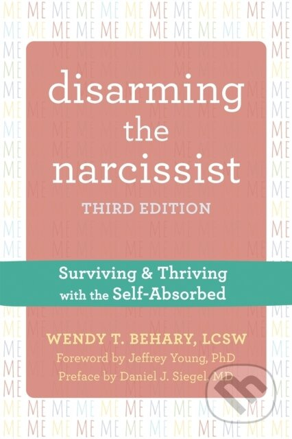 Disarming the Narcissist, Third Edition (Surviving and Thriving with the Self-Absorbed) - kniha z kategorie Psychologie