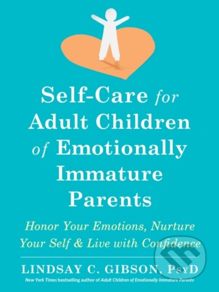 Self-Care for Adult Children of Emotionally Immature Parents - kniha z kategorie Humanitní a společenské vědy