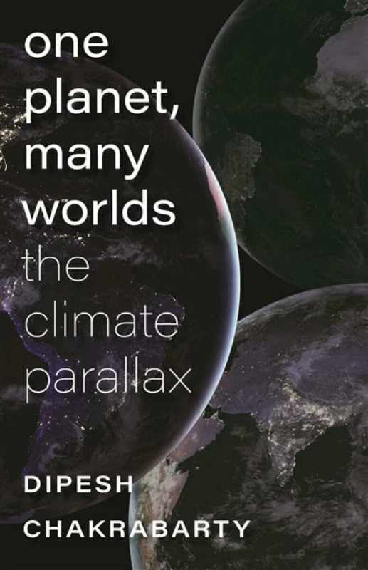 One Planet, Many Worlds - Dipesh Chakrabarty