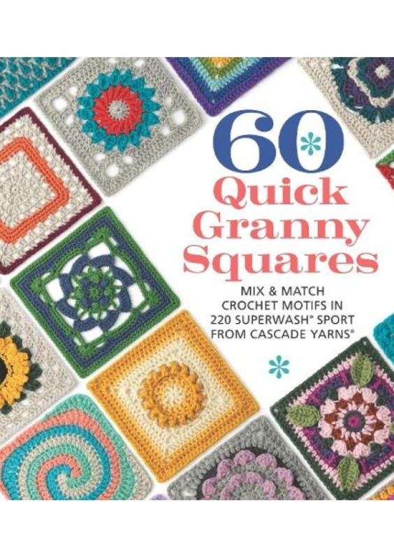 60 Quick Granny Squares, Mix a Match Crochet Motifs in 220 Superwash® Sport from Cascade Yarns® Mixed Media Resources