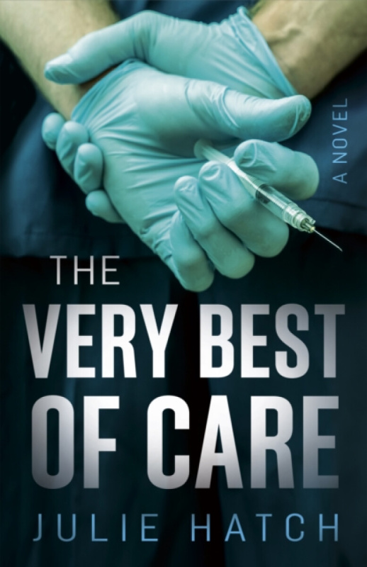 She Writes Press Very Best of Care - Hatch, Julie